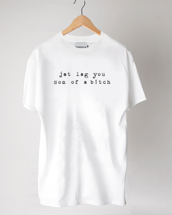 <S010>Jet Lag You Son of A B!tch Tee