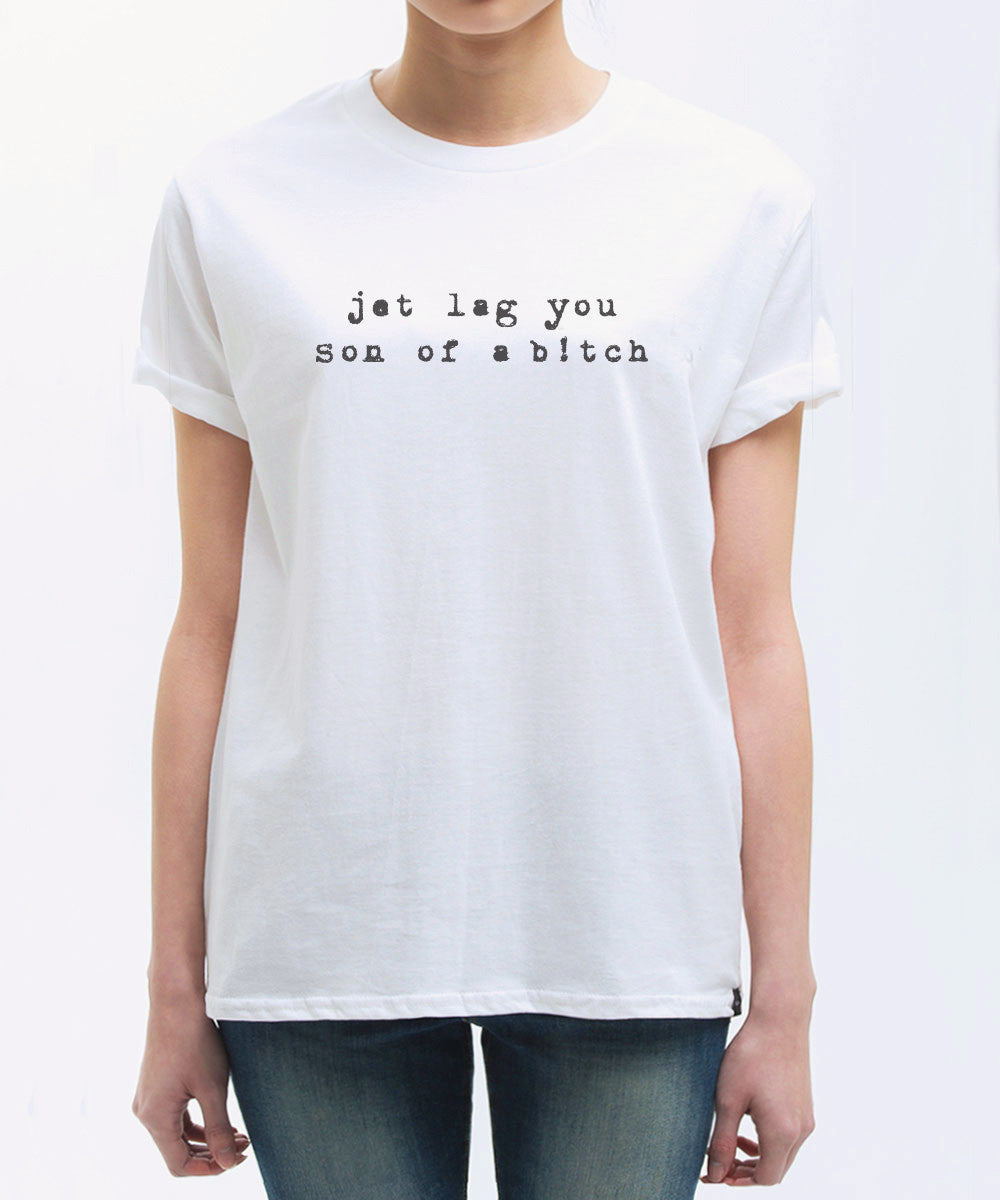 <S010>Jet Lag You Son of A B!tch Tee